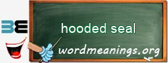 WordMeaning blackboard for hooded seal